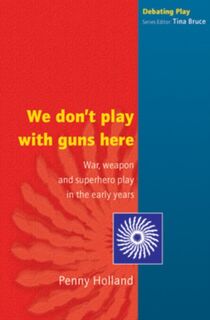 WE DON'T PLAY WITH GUNS HERE - Penny Holland (ISBN 9780335210893)