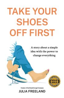 Take Your Shoes Off First - Julia Freeland (ISBN 9781737439028)