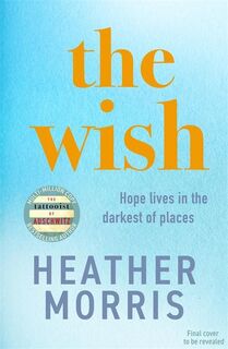The Wish - Heather Morris (ISBN 9781786582171)