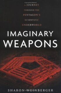 Imaginary Weapons - Sharon Weinberger (ISBN 9781560258490)