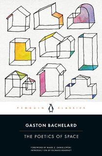 The Poetics of Space - Gaston Bachelard (ISBN 9780143107521)
