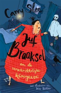 Juf Braaksel en de verschrikkelijke klopgeest - Carry Slee (ISBN 9789048876471)