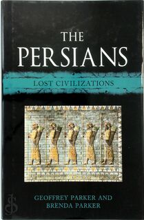 The Persians: Lost Civilizations - Geoffrey Parker, Brenda Parker (ISBN 9781780236506)