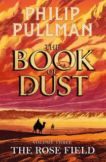 The Rose Field: The Book of Dust Volume Three - Philip Pullman (ISBN 9780241804421)