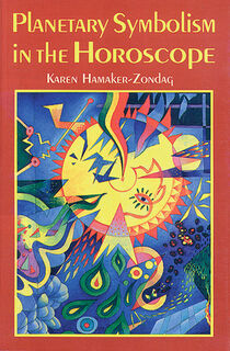Planetary Symbolism in the Horoscope - Karen (Karen Hamaker-Zondag) Hamaker-Zondag (ISBN 9780877288688)
