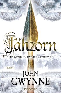 Jähzorn - Die Getreuen und die Gefallenen 3 - John Gwynne (ISBN 9783734161216)