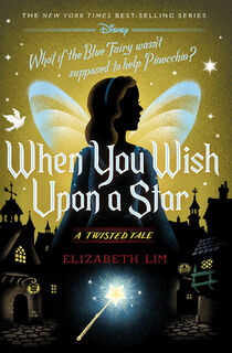 WHEN YOU WISH UPON A STAR - Elizabeth Lim (ISBN 9781368077545)