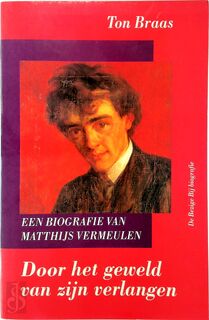 Door het geweld van zijn verlangen - Ton Braas (ISBN 9789023434764)