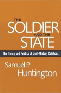 The Soldier and the State - Samuel P. Huntington (ISBN 9780674817364)