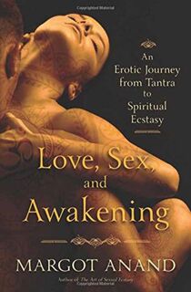 Love, Sex, and Awakening - Margot Anand (ISBN 9780738751719)
