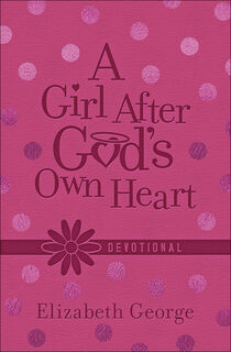 A Girl After God's Own Heart Devotional (Milano Softone) - Elizabeth George (ISBN 9780736966856)