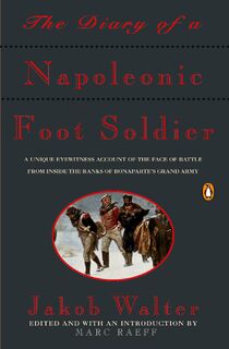 The Diary of a Napoleonic Foot Soldier - Jakob Walter (ISBN 9780140165593)