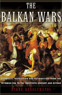The Balkan Wars - Andre Gerolymatos (ISBN 9780465027316)