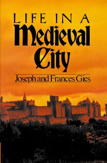 Life in a Medieval City - Frances Gies, Joseph Gies (ISBN 9780060908805)