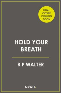 Hold Your Breath - B P Walter (ISBN 9780008309640)