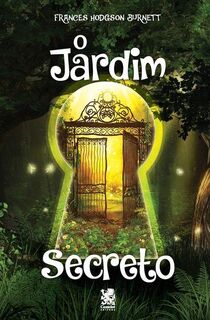 O Jardim Secreto - Frances Hodgson Burnett - Frances Hodgson Burnett (ISBN 9786587817750)