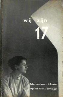 joan v.d. keuken - Wij zijn 17 - Johan van der Keuken (ISBN 9789074159777)