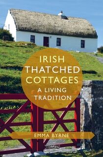 Irish Thatched Cottages - Emma (The O'Brien Press Ltd) Byrne (ISBN 9781788492256)