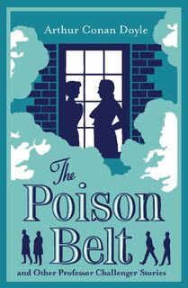 The Poison Belt and Other Professor Challenger Stories - Arthur Conan Doyle (ISBN 9781847499288)