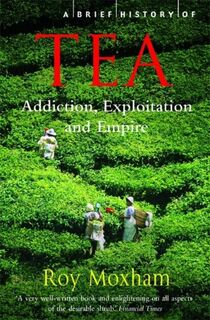 A Brief History of Tea - Roy Moxham (ISBN 9781845297473)