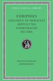 Children of Heracles. Hippolytus. Andromache. Hecuba - Euripides (ISBN 9780674995338)