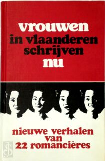 Vrouwen in Vlaanderen schrijven nu - Irina Van Goeree, Ria Aerts, Eugenie Boeye, Bertien Buyl, Alice Cant, Mireille Cottenjé, Anne Dellart, Yvonne De Man, Monda De Munck, Janine De Rop, Jet Falter, Rose Gronon, Maria Jacques, Jet Jorssen, Maria Messens, Lucienne Stassaert, Lia Timmermans, Monika Van Paemel, Daisy Ver Boven, Maria Vlamijnck, Carla Walschap, Loeki Zvonik (ISBN 9789031003716)