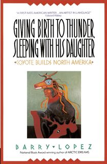 Giving Birth to Thunder, Sleeping with His Daughter - Barry H Lopez (ISBN 9780380711116)