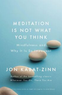 Meditation is Not What You Think - Jon Kabat-Zinn (ISBN 9780349421087)