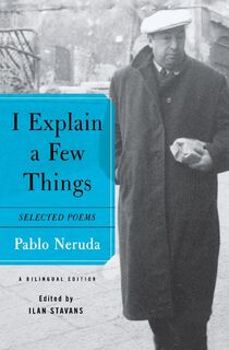 I EXPLAIN A FEW THINGS - PABLO NERUDA (ISBN 9780374260798)