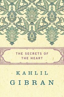 The Secrets of the Heart - Kahlil Gibran (ISBN 9781480443808)