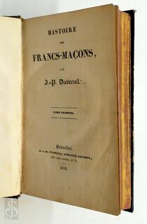 Histoire des francs-maçons - J. P. Dubreuil