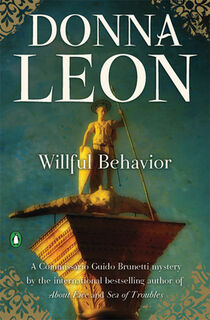 Willful Behavior: A Commissario Guido Brunetti Mystery - Donna Leon (ISBN 9780802128515)
