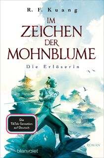 Im Zeichen der Mohnblume - Die Erlöserin - R. F. Kuang (ISBN 9783734163234)