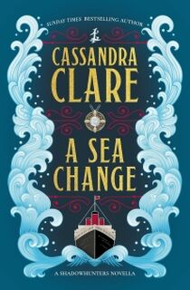 A Sea Change - Cassandra Clare (ISBN 9781837841202)