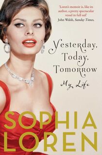 Yesterday, Today, Tomorrow - Sophia Loren (ISBN 9781471140747)