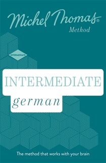 Intermediate German New Edition (Learn German with the Michel Thomas Method) - Michel Thomas (ISBN 9781473692893)