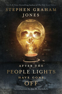 After the People Lights Have Gone Off: Stories - Stephen Graham Jones (ISBN 9781504096317)