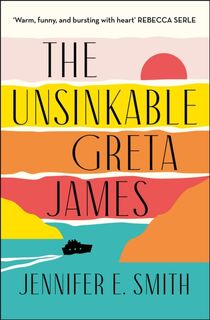 The Unsinkable Greta James - Jennifer E. Smith (ISBN 9781529416442)