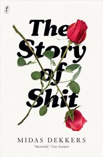 The Story of Shit - Midas Dekkers (ISBN 9781925355178)