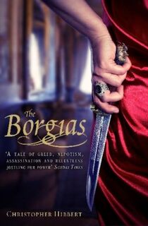 The Borgias - Christopher Hibbert (ISBN 9781849019941)