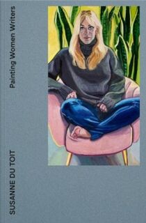 Painting Women Writers - Jeanette Winterson, Susanne du Toit, Sacha Llewellyn (ISBN 9781916515000)