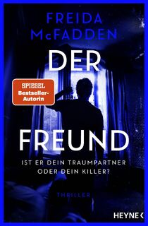 Der Freund - Ist er dein Traumpartner oder dein Killer? - Freida McFadden (ISBN 9783453443037)