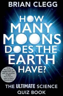 How Many Moons Does the Earth Have? - Brian Clegg (ISBN 9781848319288)