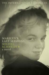 MARILYN'S LAST SESSIONS - Michel Schneider (ISBN 9781847670366)