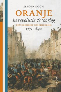 Oranje in revolutie en oorlog - Jeroen Koch (ISBN 9789024409570)