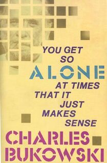 You Get So Alone at Times - Charles Bukowski (ISBN 9780876856833)