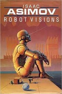 Robot Visions - Isaac Asimov (ISBN 9780575048416)