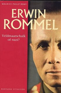 Erwin Rommel - Veldmaarschalk of nazi? - Maurice Philip Remy (ISBN 9789059560369)