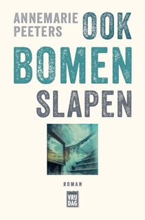 Ook bomen slapen - Annemarie Peeters (ISBN 9789460016462)