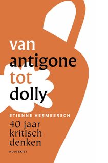 Van Antigone tot Dolly - Etienne Vermeersch (ISBN 9789089247469)